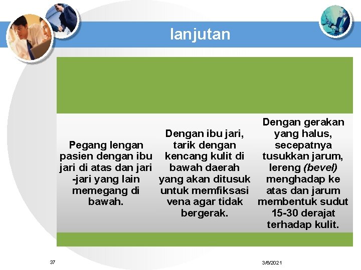 lanjutan Dengan gerakan Dengan ibu jari, yang halus, Pegang lengan tarik dengan secepatnya pasien