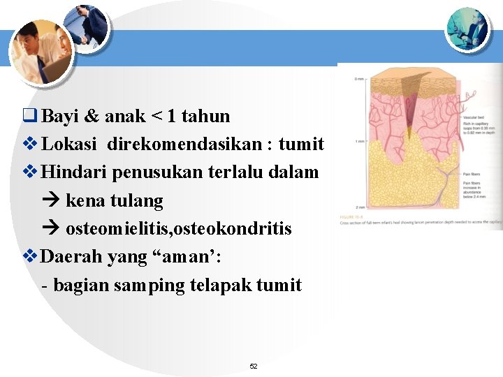 q Bayi & anak < 1 tahun v Lokasi direkomendasikan : tumit v Hindari