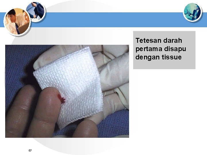 Tetesan darah pertama disapu dengan tissue 57 