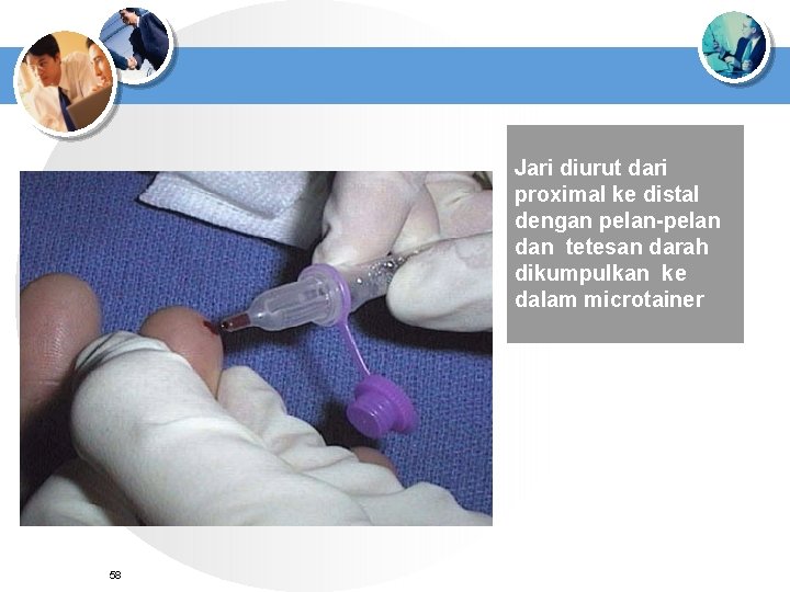 Jari diurut dari proximal ke distal dengan pelan-pelan dan tetesan darah dikumpulkan ke dalam