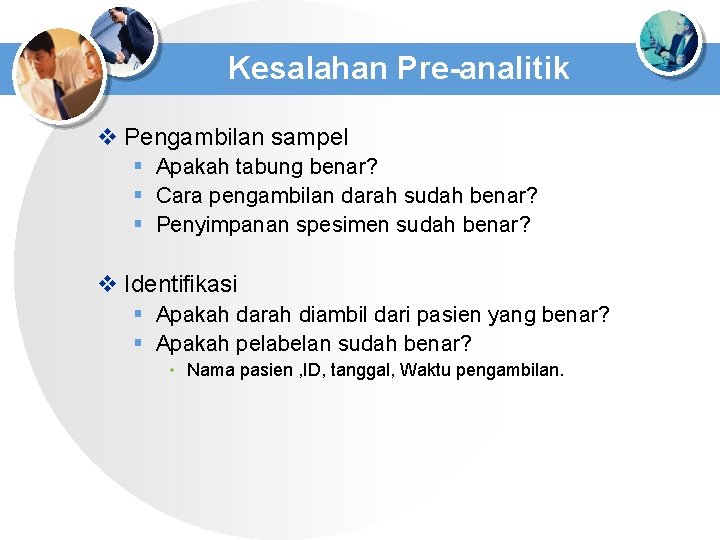 Kesalahan Pre-analitik v Pengambilan sampel § Apakah tabung benar? § Cara pengambilan darah sudah