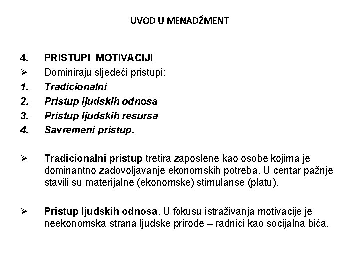 UVOD U MENADŽMENT 4. Ø 1. 2. 3. 4. PRISTUPI MOTIVACIJI Dominiraju sljedeći pristupi: