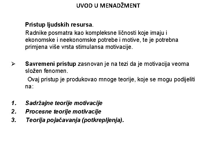 UVOD U MENADŽMENT Pristup ljudskih resursa. Radnike posmatra kao kompleksne ličnosti koje imaju i