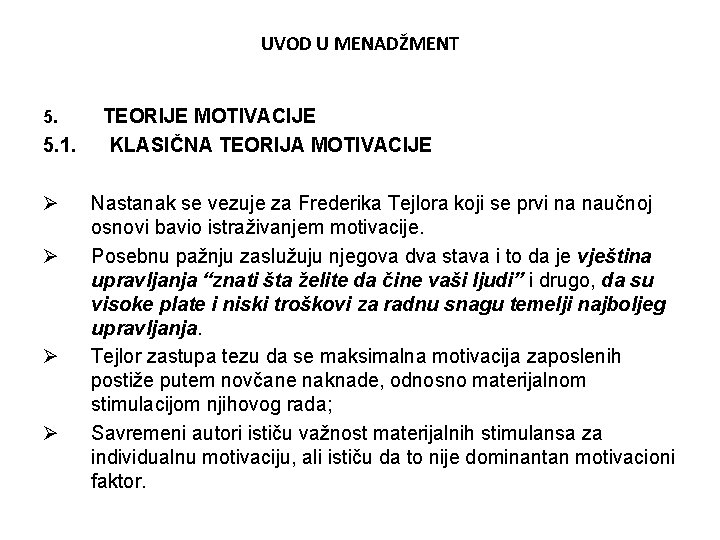 UVOD U MENADŽMENT 5. 1. Ø Ø TEORIJE MOTIVACIJE KLASIČNA TEORIJA MOTIVACIJE Nastanak se