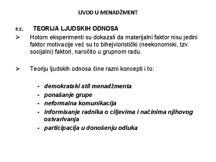 UVOD U MENADŽMENT 5. 2. Ø TEORIJA LJUDSKIH ODNOSA Hotorn eksperimenti su dokazali da