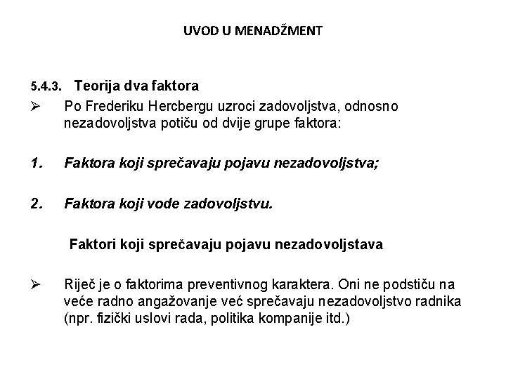 UVOD U MENADŽMENT 5. 4. 3. Teorija dva faktora Ø Po Frederiku Hercbergu uzroci