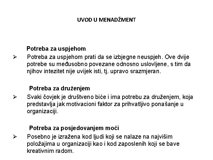 UVOD U MENADŽMENT Ø Potreba za uspjehom prati da se izbjegne neuspjeh. Ove dvije