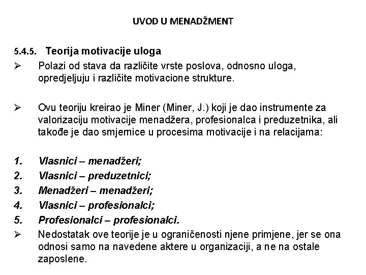 UVOD U MENADŽMENT 5. 4. 5. Teorija motivacije uloga Ø Polazi od stava da