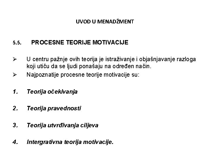 UVOD U MENADŽMENT 5. 5. Ø PROCESNE TEORIJE MOTIVACIJE Ø U centru pažnje ovih