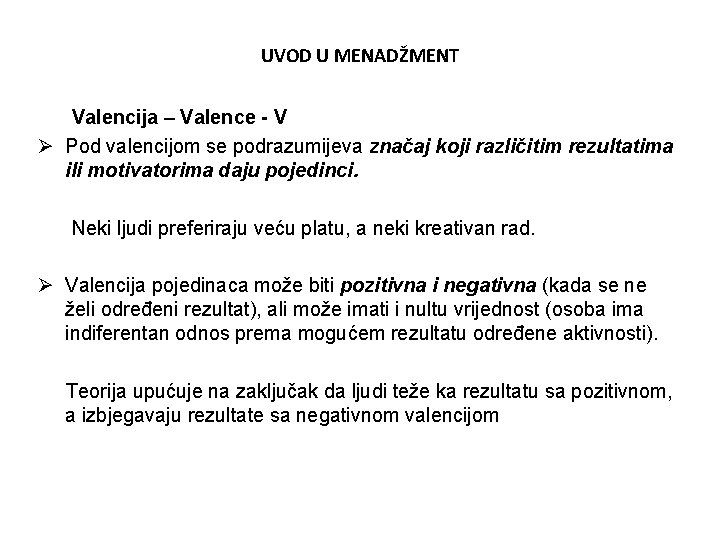 UVOD U MENADŽMENT Valencija – Valence - V Ø Pod valencijom se podrazumijeva značaj