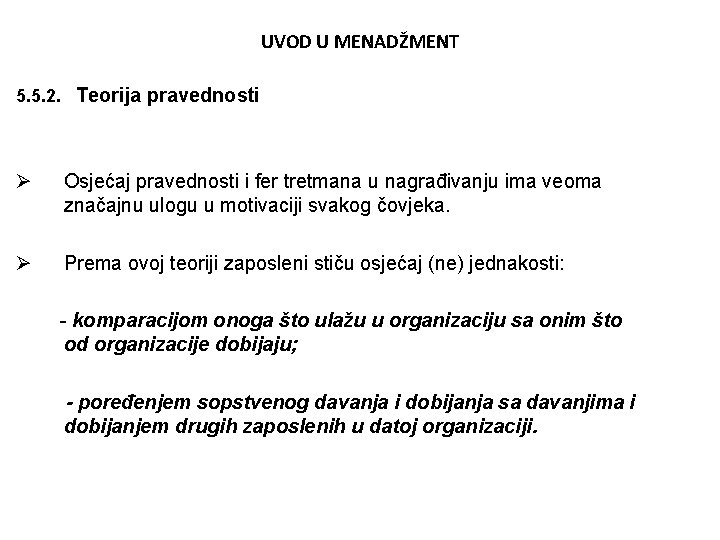 UVOD U MENADŽMENT 5. 5. 2. Teorija pravednosti Ø Osjećaj pravednosti i fer tretmana