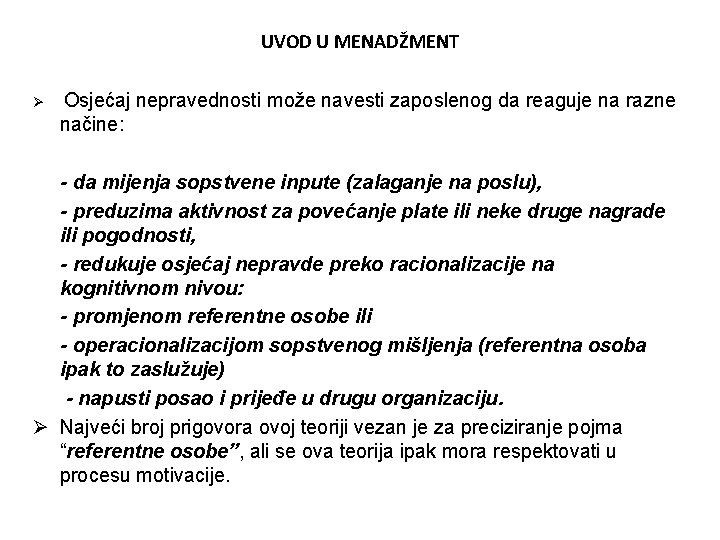 UVOD U MENADŽMENT Ø Osjećaj nepravednosti može navesti zaposlenog da reaguje na razne načine: