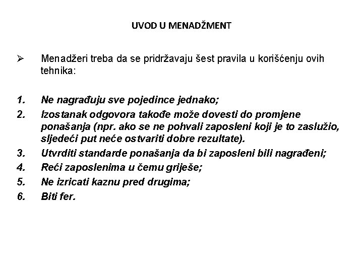 UVOD U MENADŽMENT Ø Menadžeri treba da se pridržavaju šest pravila u korišćenju ovih