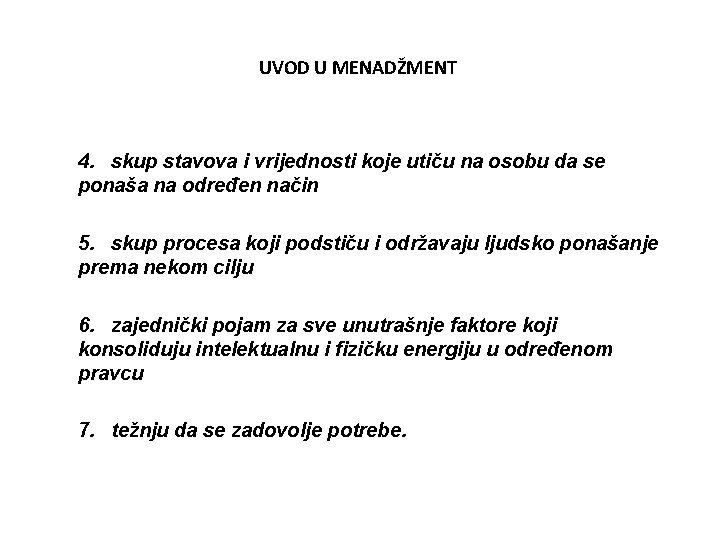 UVOD U MENADŽMENT 4. skup stavova i vrijednosti koje utiču na osobu da se