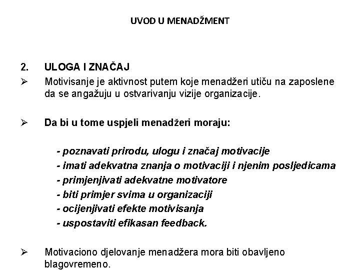 UVOD U MENADŽMENT 2. Ø ULOGA I ZNAČAJ Motivisanje je aktivnost putem koje menadžeri