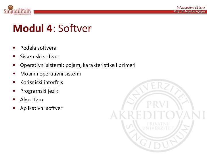 Informacioni sistemi Prof. dr Angelina Njeguš Modul 4: Softver § § § § Podela