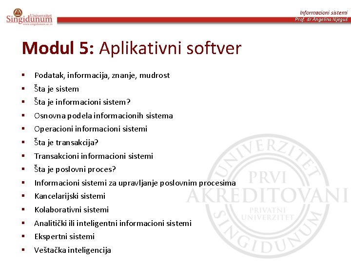Informacioni sistemi Prof. dr Angelina Njeguš Modul 5: Aplikativni softver § § § §