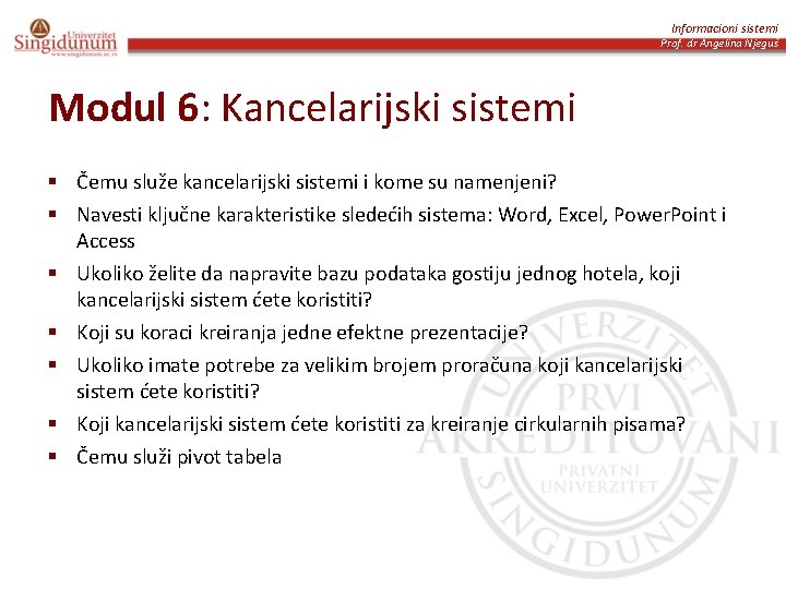 Informacioni sistemi Prof. dr Angelina Njeguš Modul 6: Kancelarijski sistemi § Čemu služe kancelarijski