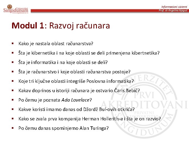 Informacioni sistemi Prof. dr Angelina Njeguš Modul 1: Razvoj računara § Kako je nastala