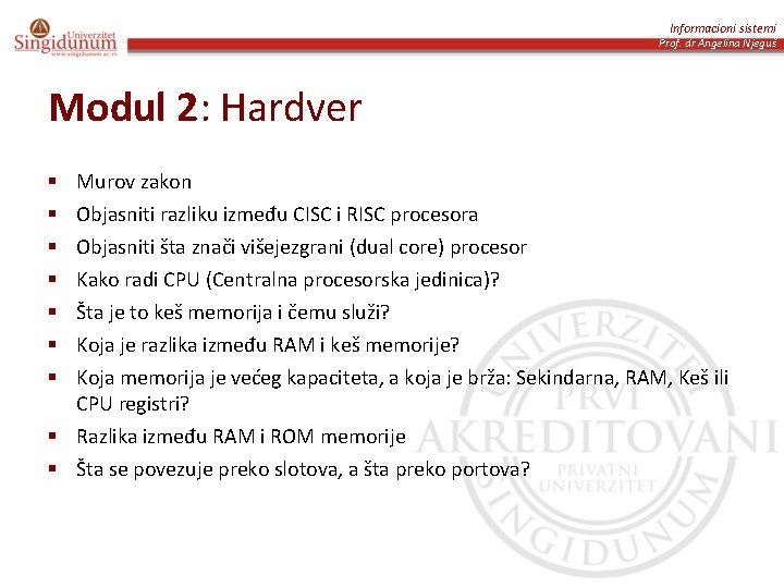 Informacioni sistemi Prof. dr Angelina Njeguš Modul 2: Hardver § § § § Murov