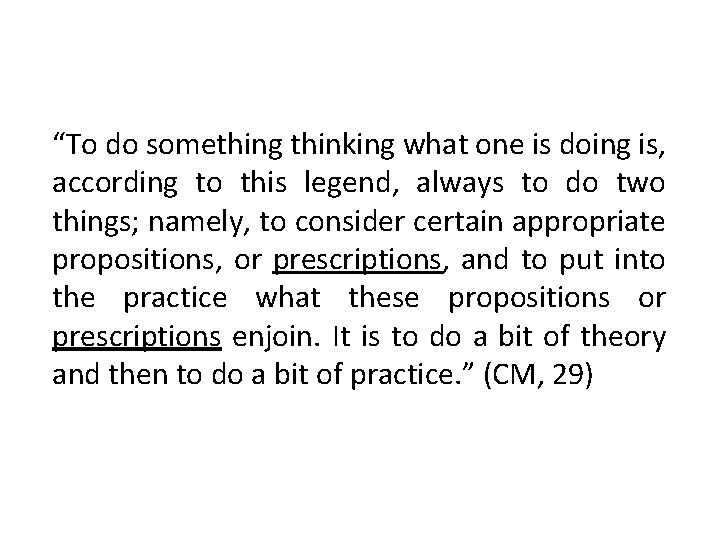 “To do something thinking what one is doing is, according to this legend, always