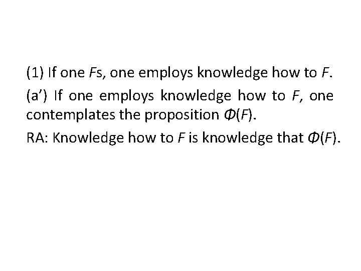 (1) If one Fs, one employs knowledge how to F. (a’) If one employs