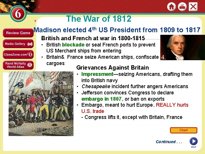 N The War of 1812 Madison elected 4 th US President from 1809 to