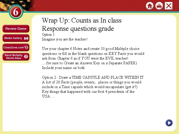 Wrap Up: Counts as In class Response questions grade Option 1: Imagine you are