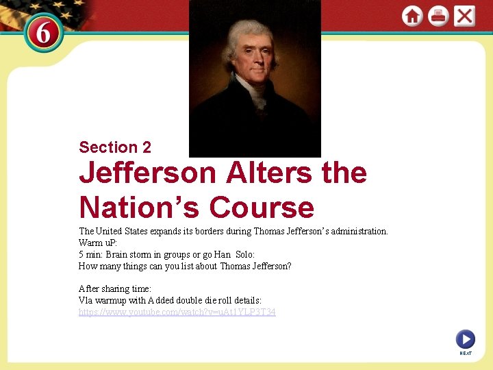 Section 2 Jefferson Alters the Nation’s Course The United States expands its borders during