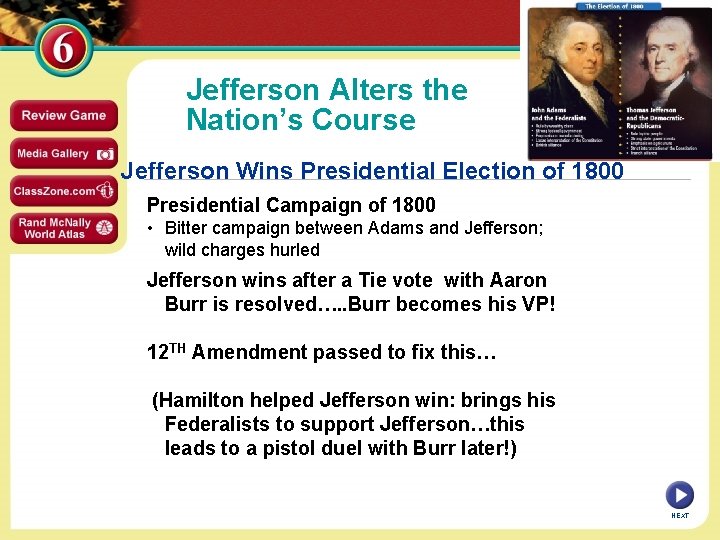 Jefferson Alters the Nation’s Course Jefferson Wins Presidential Election of 1800 Presidential Campaign of