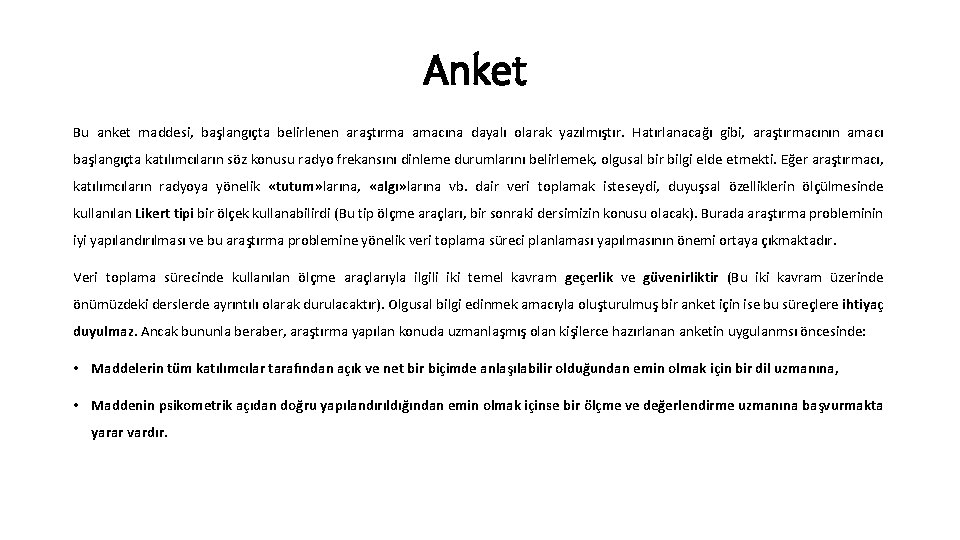 Anket Bu anket maddesi, başlangıçta belirlenen araştırma amacına dayalı olarak yazılmıştır. Hatırlanacağı gibi, araştırmacının