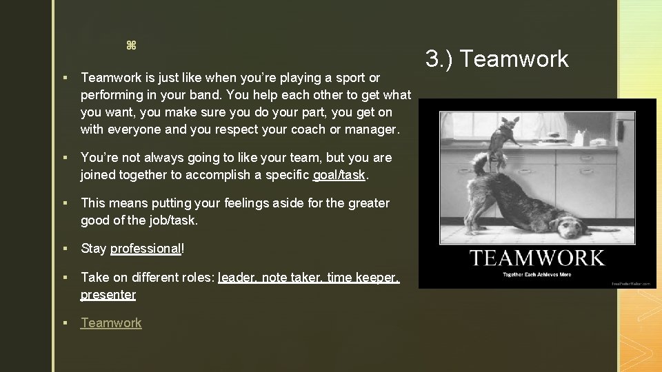 z § Teamwork is just like when you’re playing a sport or performing in