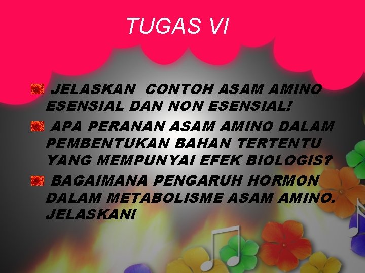 TUGAS VI JELASKAN CONTOH ASAM AMINO ESENSIAL DAN NON ESENSIAL! APA PERANAN ASAM AMINO