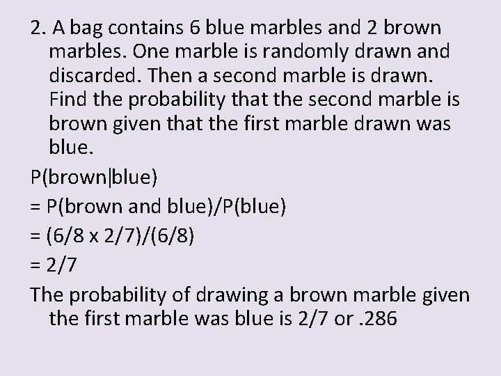 2. A bag contains 6 blue marbles and 2 brown marbles. One marble is