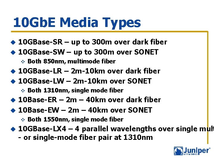 10 Gb. E Media Types 10 GBase-SR – up to 300 m over dark