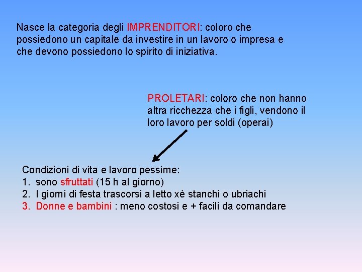 Nasce la categoria degli IMPRENDITORI: coloro che possiedono un capitale da investire in un