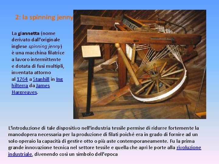 2: la spinning jenny La giannetta (nome derivato dall'originale inglese spinning jenny) è una