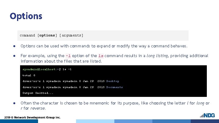 Options command [options] [arguments] ● Options can be used with commands to expand or