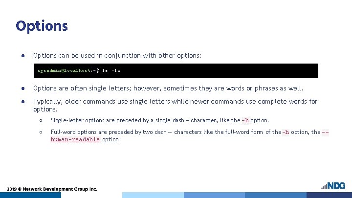 Options ● Options can be used in conjunction with other options: sysadmin@localhost: ~$ ls