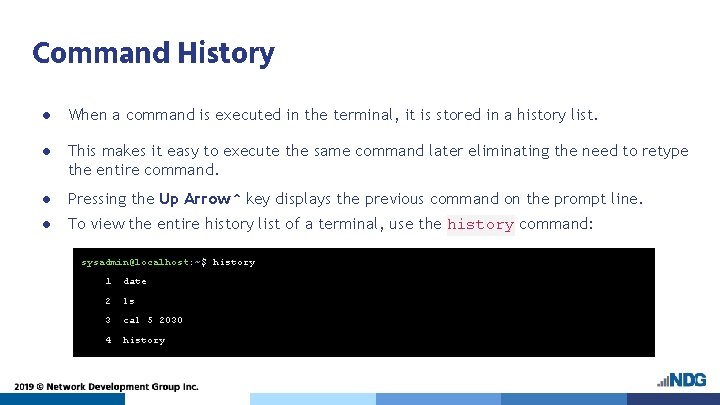 Command History ● When a command is executed in the terminal, it is stored