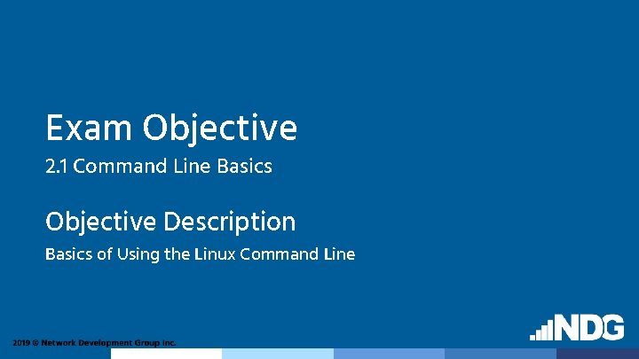 Exam Objective 2. 1 Command Line Basics Objective Description Basics of Using the Linux