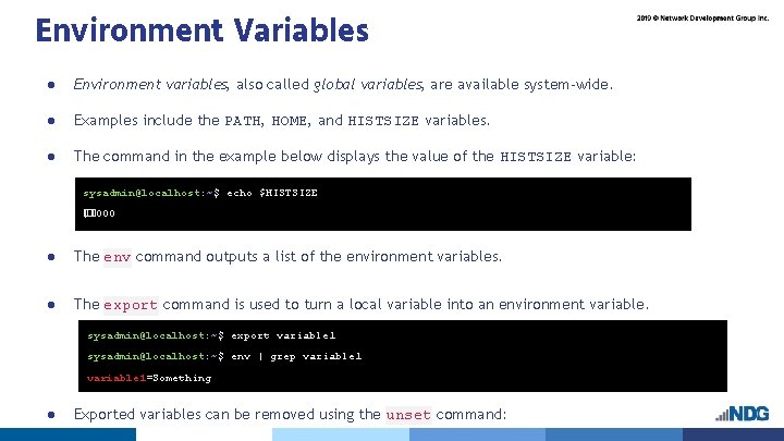 Environment Variables ● Environment variables, also called global variables, are available system-wide. ● Examples