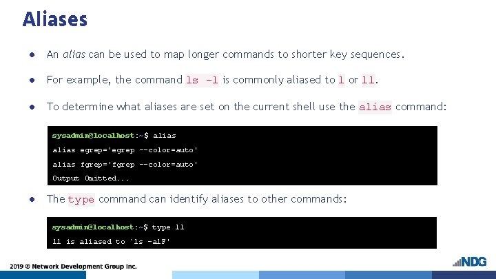 Aliases ● An alias can be used to map longer commands to shorter key