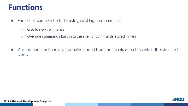 Functions ● ● Functions can also be built using existing commands to: ○ Create