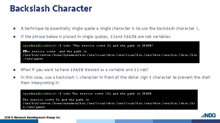 Backslash Character ● A technique to essentially single quote a single character is to