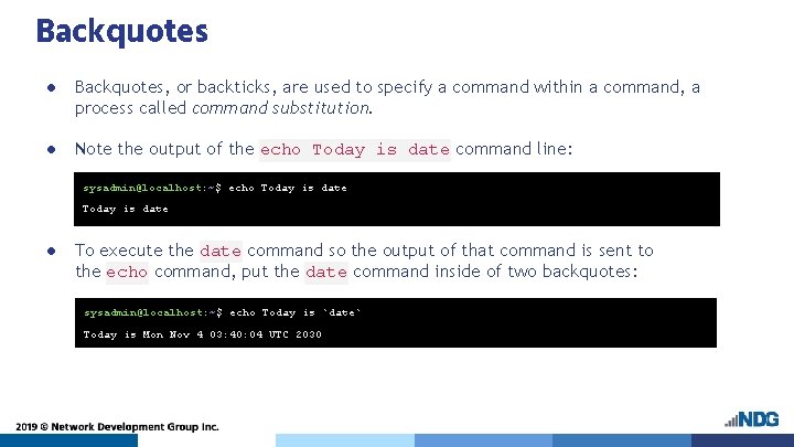 Backquotes ● Backquotes, or backticks, are used to specify a command within a command,