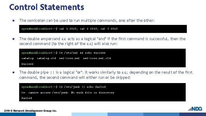 Control Statements ● The semicolon can be used to run multiple commands, one after