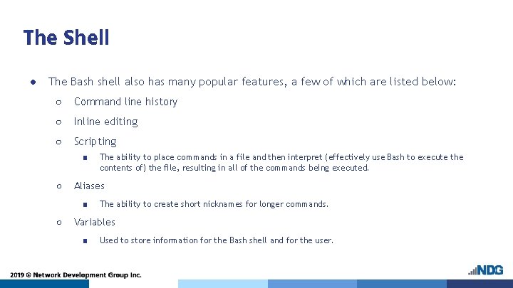 The Shell ● The Bash shell also has many popular features, a few of