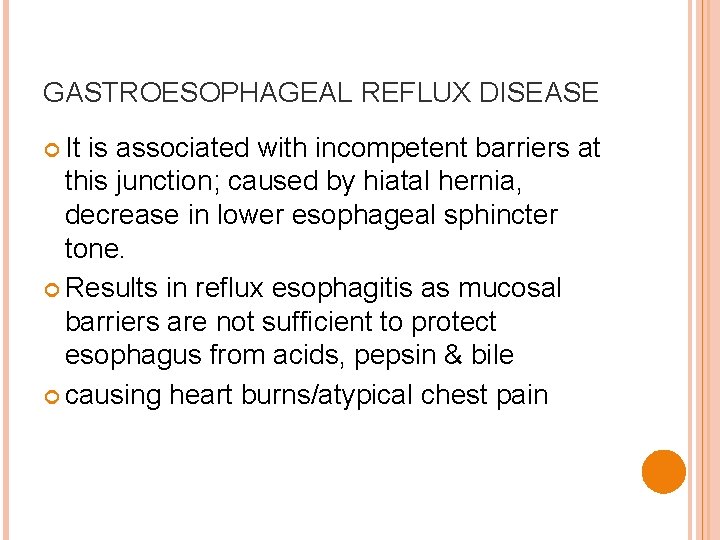 GASTROESOPHAGEAL REFLUX DISEASE It is associated with incompetent barriers at this junction; caused by GASTROESOPHAGEAL REFLUX DISEASE It is associated with incompetent barriers at this junction; caused by