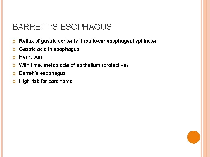 BARRETT’S ESOPHAGUS Reflux of gastric contents throu lower esophageal sphincter Gastric acid in esophagus BARRETT’S ESOPHAGUS Reflux of gastric contents throu lower esophageal sphincter Gastric acid in esophagus